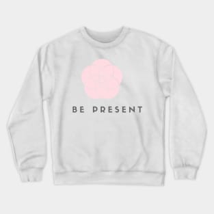 Be Present - Yoga Design Crewneck Sweatshirt